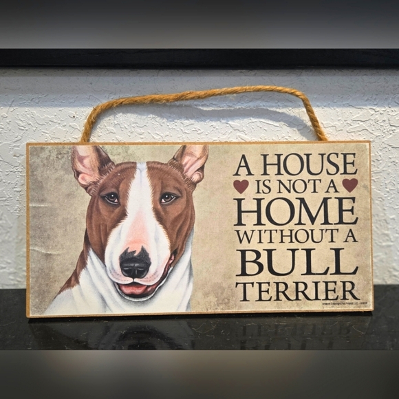 Other - *3/$20 Bull Terrier "A House Is Not A Home Without A (Dog) "  Wall Decor Sign